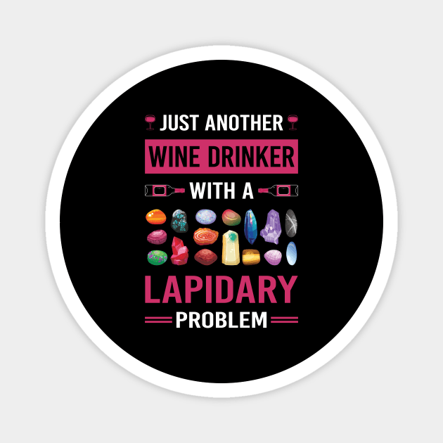 Wine Drinker Lapidary Lapidarist Magnet by Good Day